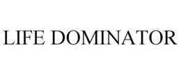 LIFE DOMINATOR trademark