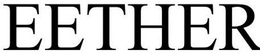 EETHER trademark