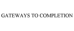GATEWAYS TO COMPLETION trademark