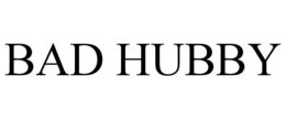 BAD HUBBY trademark