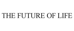 THE FUTURE OF LIFE trademark