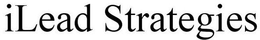 ILEAD STRATEGIES trademark