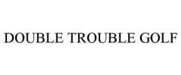 DOUBLE TROUBLE GOLF trademark