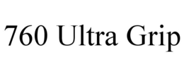 760 ULTRA GRIP trademark