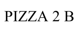 PIZZA 2 B trademark