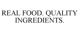 REAL FOOD. QUALITY INGREDIENTS. trademark