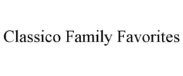CLASSICO FAMILY FAVORITES trademark