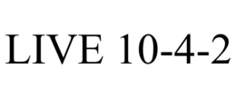 LIVE 10-4-2 trademark