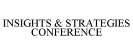 INSIGHTS & STRATEGIES CONFERENCE trademark
