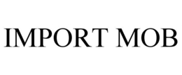 IMPORT MOB trademark