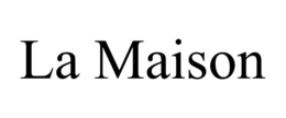 LA MAISON trademark