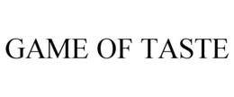 GAME OF TASTE trademark