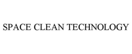 SPACE CLEAN TECHNOLOGY trademark