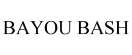 BAYOU BASH trademark