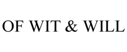 OF WIT & WILL trademark