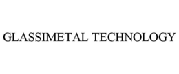 GLASSIMETAL TECHNOLOGY trademark