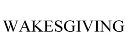 WAKESGIVING trademark