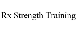 RX STRENGTH TRAINING trademark