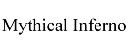 MYTHICAL INFERNO trademark