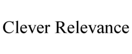 CLEVER RELEVANCE trademark