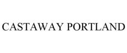 CASTAWAY PORTLAND trademark