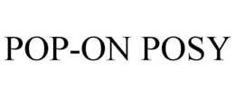 POP-ON POSY trademark