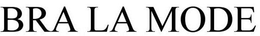 BRA LA MODE trademark