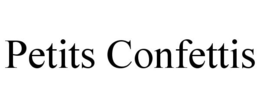 PETITS CONFETTIS trademark