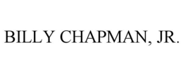 BILLY CHAPMAN, JR. trademark