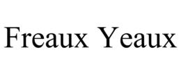 FREAUX YEAUX trademark