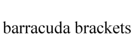 BARRACUDA BRACKETS trademark