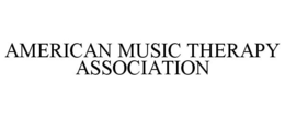 AMERICAN MUSIC THERAPY ASSOCIATION trademark