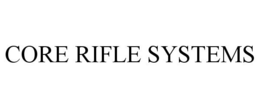 CORE RIFLE SYSTEMS trademark