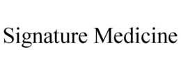 SIGNATURE MEDICINE trademark