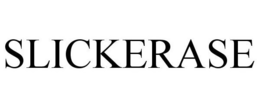 SLICKERASE trademark