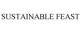SUSTAINABLE FEAST trademark