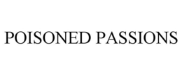 POISONED PASSIONS trademark