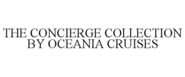 THE CONCIERGE COLLECTION BY OCEANIA CRUISES trademark