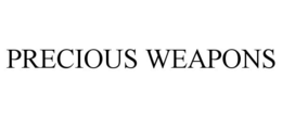 PRECIOUS WEAPONS trademark