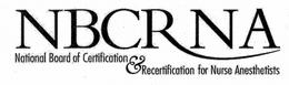 NBCRNA NATIONAL BOARD OF CERTIFICATION & RECERTIFICATION FOR NURSE ANESTHETISTS trademark