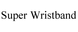 SUPER WRISTBAND trademark