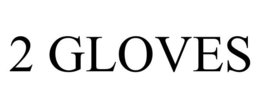 2 GLOVES trademark