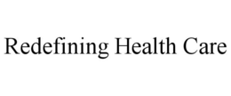 REDEFINING HEALTH CARE trademark