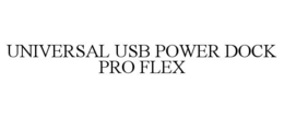 UNIVERSAL USB POWER DOCK PRO FLEX trademark