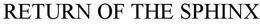 RETURN OF THE SPHINX trademark