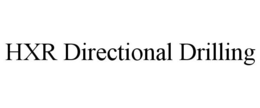 HXR DIRECTIONAL DRILLING trademark