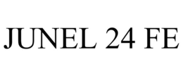 JUNEL 24 FE trademark