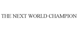 THE NEXT WORLD CHAMPION trademark