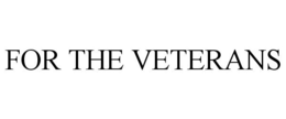 FOR THE VETERANS trademark