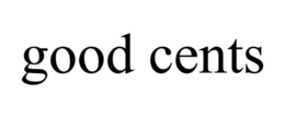 GOOD CENTS trademark